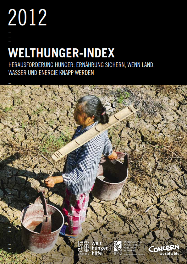 Welthunger-Index 2012: Herausforderung Hunger: Wie steigenede und stark schwankende Nahrungs- mittelpreise den Hunger verschärfen. Oktober 2012
